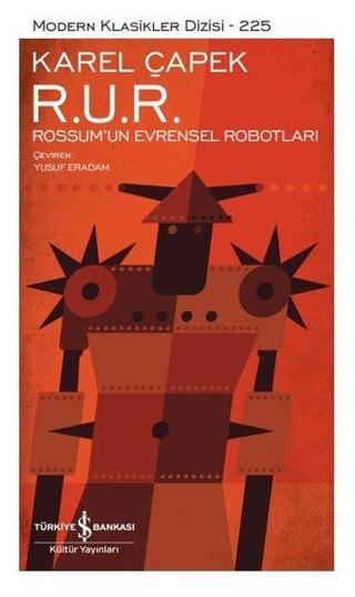 R.U.R. Rossum'un Evrensel Robotları - Modern Klasikler 225 - Karel Çapek - İş Bankası Kültür Yayınları