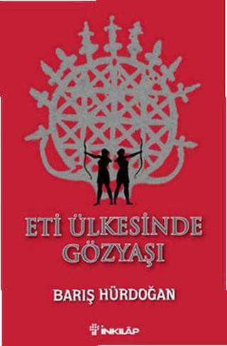 Eti Ülkesinde Gözyaşı - Barış Hürdoğan - İnkılap Kitabevi Yayınevi