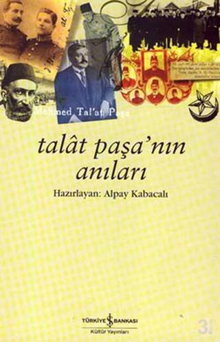 Talat Paşa'nın Anıları - Talat Paşa - İş Bankası Kültür Yayınları