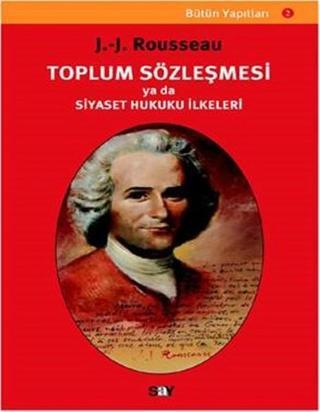 Toplum Sözleşmesi ya da Siyaset Hukuku İlkeleri - Say Yayınları