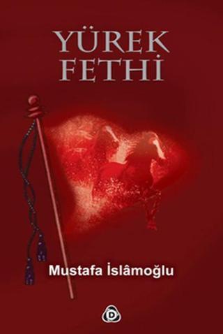 Yürek Fethi - Mustafa İslamoğlu - Düşün Yayınları