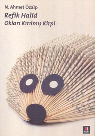 Refik Halid - Okları Kırılmış Kirpi - H. Ahmet Özalp - Kapı Yayınları