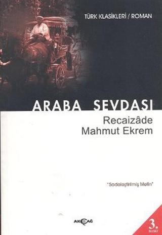Araba Sevdası - Sadeleştirilmiş Metin - Recaizade Mahmut Ekrem - Akçağ Yayınları