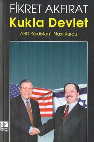 Kukla Devlet-ABD Kürdistan'ı Nasıl Kurdu? - Fikret Akfırat - Kaynak Yayınları