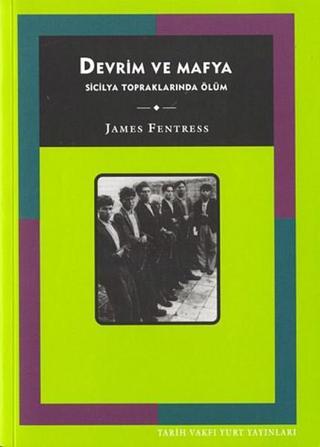 Devrim ve Mafya-Sicilya Topraklarında Ölüm - James Fentress - Tarih Vakfı Yurt Yayınları