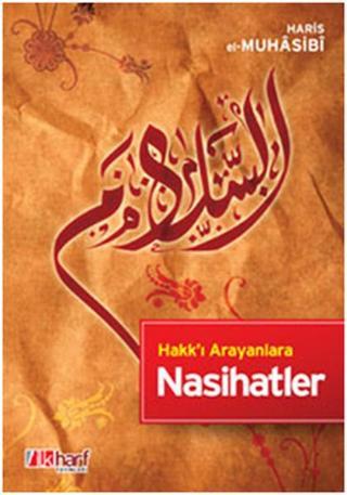 Hakk'ı Arayanlara Nasihatlar - Ebu Abdullah Haris el-Muhasibi - İlk Harf Yayınları