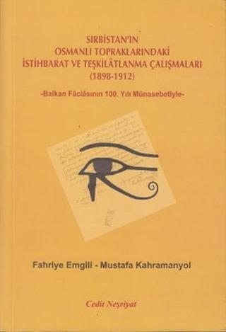 Sırbistan'ın Osmanlı Topraklarındaki İstihbarat ve Teşkilatlanma Çalışmaları (1898-1912) Mustafa Kahramanyol Cedit Neşriyat