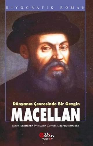 Dünyanın Çevresinde Bir Gezgin Macellan - Konstantin İlyiç Kunin - Etkin Yayınları