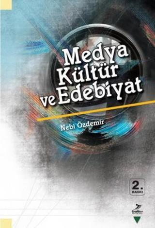 Medya Kültür ve Edebiyat - Nebi Özdemir - Grafiker Yayınları
