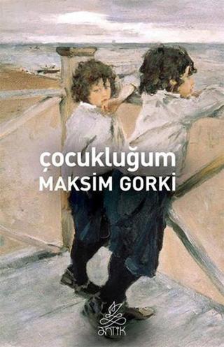 Çocukluğum - Maksim Gorki - Antik Kitap