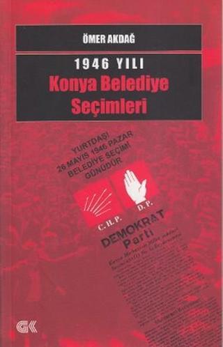 1946 Yılı Konya Belediye Seçimleri - Ömer Akdağ - Gençlik Kitabevi Yayınları