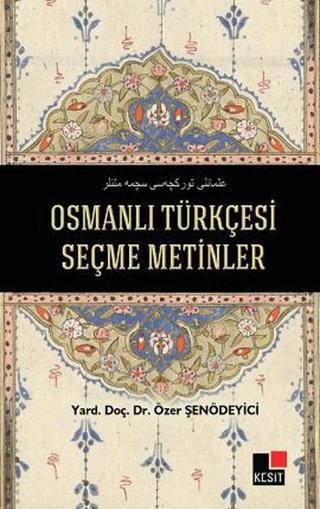 Osmanlı Türkçesi Seçme Metinler Özer Şenödeyici Kesit Yayınları