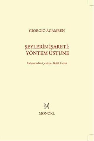 Şeylerin İşareti: Yöntem Üstüne - Giorgio Agamben - Monokl