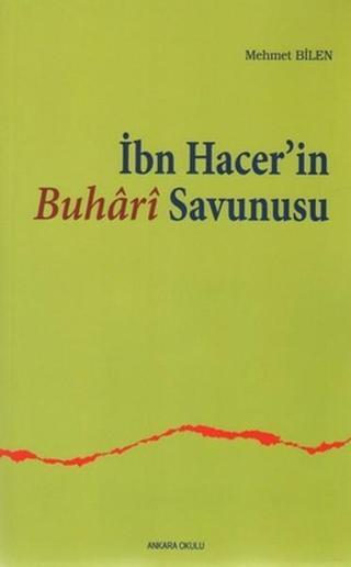 İbn Hacer'in Buhari Savunusu - Mehmet Bilen - Ankara Okulu Yayınları
