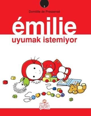 Emilie Uyumak İstemiyor - Domitille de Pressense - Nesil Çocuk Yayınları