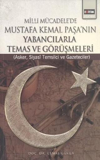 Milli Mücadele'de Mustafa Kemal Paşa'nın Yabancılarla Temas ve Görüşmeleri - Cemal Güven - Eğitim Yayınevi