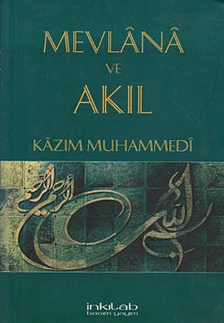 Mevlana ve Akıl - Kazım Muhammedi - İnkılab Yayınları