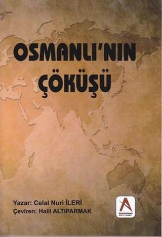Osmanlı'nın Çöküşü - Celal Nuri İleri - Akademisyen Kitabevi