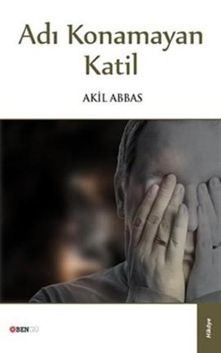 Adı Konamayan Katil - Akil Abbas - Bengü Yayınları
