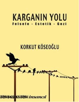 Karganın Yolu - Korkut Köseoğlu - İnsancıl Yayınları