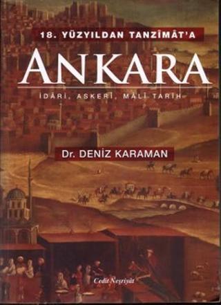 18. Yüzyıldan Tanzimat'a Ankara - Deniz Karaman - Cedit Neşriyat