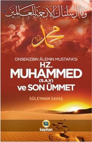 Onsekizbin Alemin Mustafa'sı Hz. Muhammed ve Son Ümmet - Süleyman Savaş - Kayıhan Yayınları
