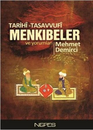 Tarihi-Tasavvufi Menkıbeler ve Yorumları - Mehmet Demirci - Nefes Yayıncılık