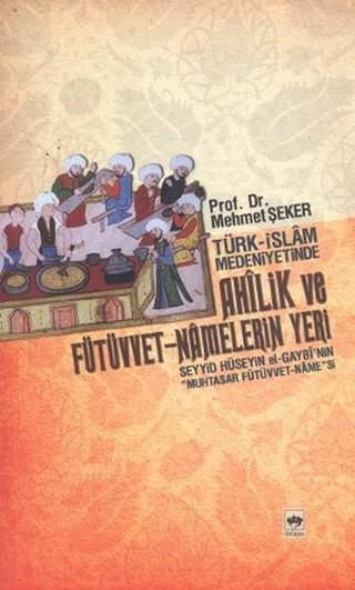 Türk - İslam Medeniyetinde Ahlik ve Fütüvvet - Namelerin Yeri - Mehmet Şeker - Ötüken Neşriyat