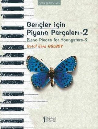 Gençler İçin Piyano Parçaları - 2 - Betül Esra Gülsoy - Müzik Eğitimi Yayınları