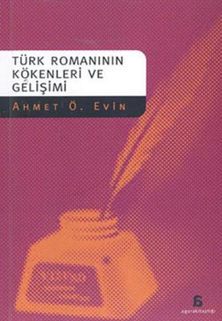 Türk Romanlarının Kökenleri ve Gelişimi - Ahmet Evin - Agora Kitaplığı