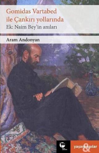 Gomidas Vartabed ile Çankırı Yollarında - Aram Andonyan - Belge Yayınları