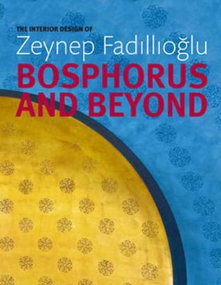 Bosphorus and Beyond - Zeynep Fadıllıoğlu - MF Design