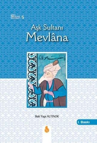 Aşk Sultanı Mevlana - Baki Yaşa Altınok - Detay Yayıncılık