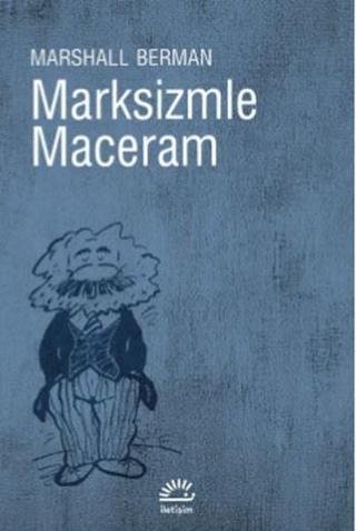 Marksizmle Maceram - Marshall Berman - İletişim Yayınları