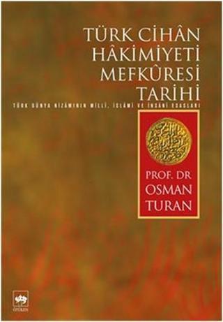 Türk Cihan Hakimiyeti Mefküresi Tarihi - Prof.Dr.Osman Turan - Ötüken Neşriyat