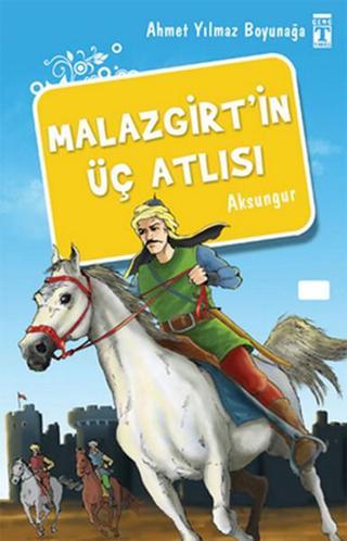 Malazgirt'in Üç Atlısı - Ahmet Yılmaz Boyunağa - Genç Timaş