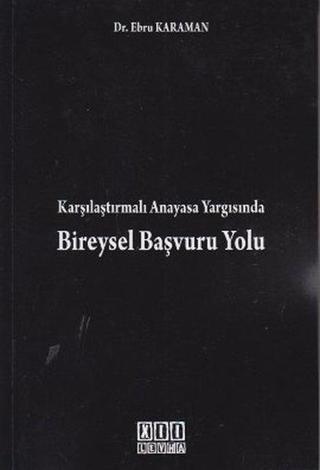 Karşılaştırmalı Anayasa Yargısında Bireysel Başvuru Yolu - Ebru Karaman - On İki Levha Yayıncılık