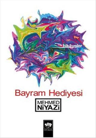 Bayram Hediyesi - Mehmed Niyazi - Ötüken Neşriyat