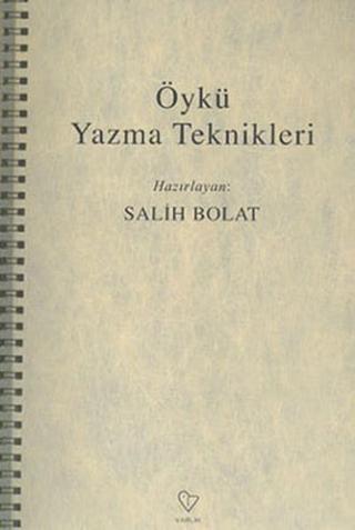Öykü Yazma Teknikleri - Salih Bolat - Varlık Yayınları