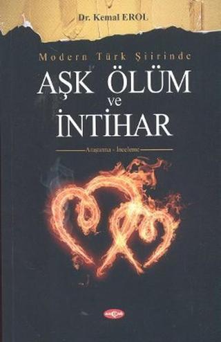 Modern Türk Şiirinde Aşk Ölüm ve İntihar - Kemal Erol - Akçağ Yayınları