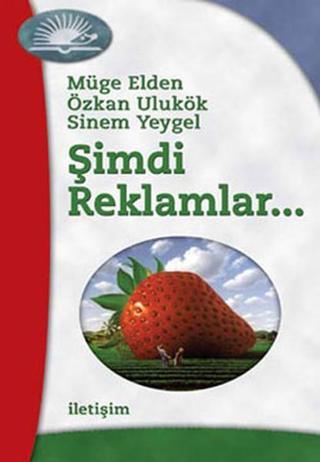 Şimdi Reklamlar - Müge Elden - İletişim Yayınları