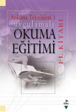 Anlama Teknikleri 1: Uygulamalı Okuma Eğitimi El Kitabı - Osman Gündüz - Grafiker Yayınları