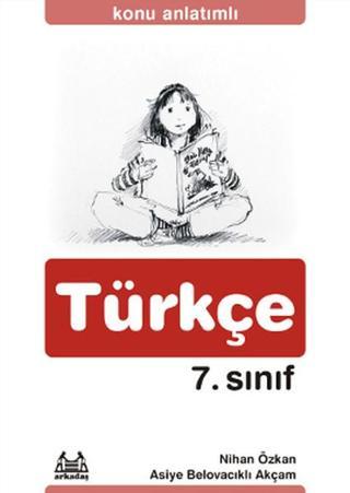 Konu Anlatımlı Türkçe 7. Sınıf - Nihan Özkan - Arkadaş Yayıncılık