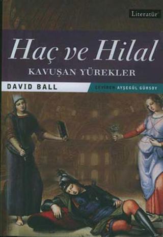 Haç ve Hilal 2-Kavuşan Yürekler - David Ball - Literatür Yayıncılık