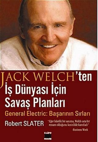 Jack Welch'ten İş Dünyası İçin Savaş PlanlarıGeneral Electric: Başarının Sırları - Robert Slater - Elips Kitapları