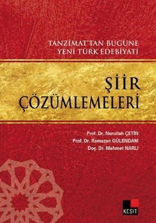 Tanzimat'tan Bugüne Yeni Türk Edebiyatı Şiir Çözümlemeleri - Ramazan Gülendam - Kesit Yayınları