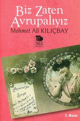 Biz Zaten Avrupalıyız - Mehmet Ali Kılıçbay - İmge Kitabevi
