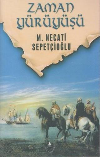 Zaman Yürüyüşü - Mustafa Necati Sepetçioğlu - İrfan Yayıncılık