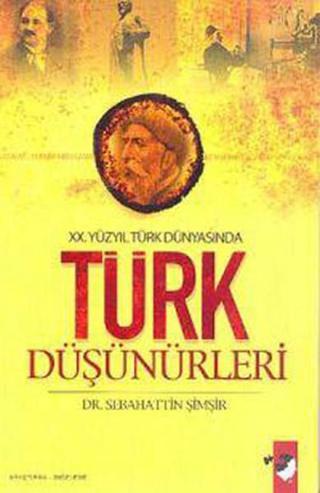 XX.Yüzyıl Türk Dünyasında Türk Düşünürleri - Sebahattin Şimşir - IQ Kültür Sanat Yayıncılık