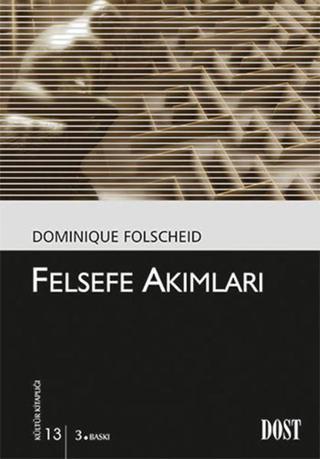 Felsefe Akımları-Kültür Kitaplığı 13 - Dominique Folscheid - Dost Kitabevi